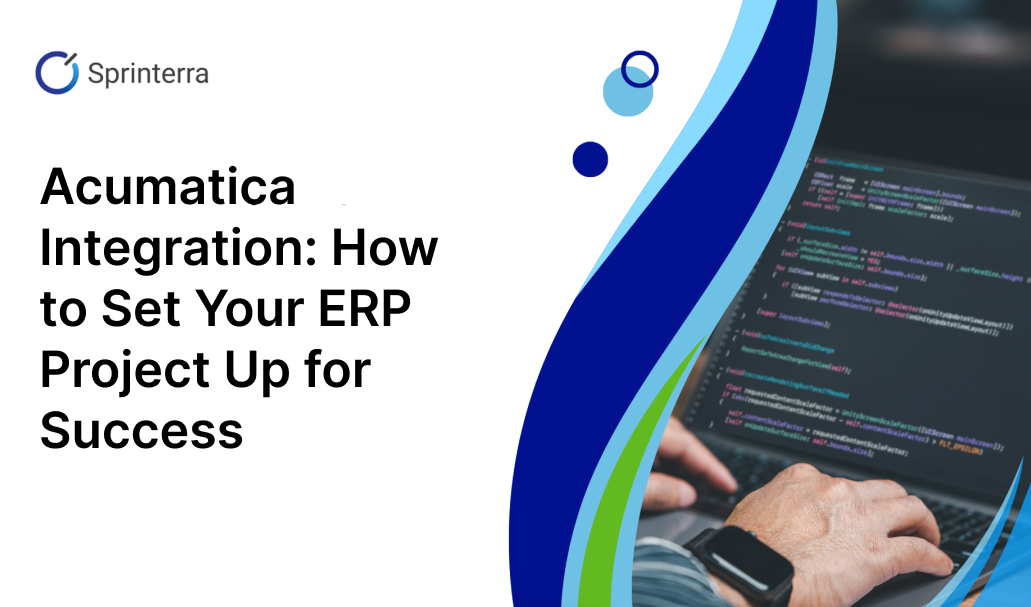 Acumatica Integration: How to Set Your ERP Project Up for Success