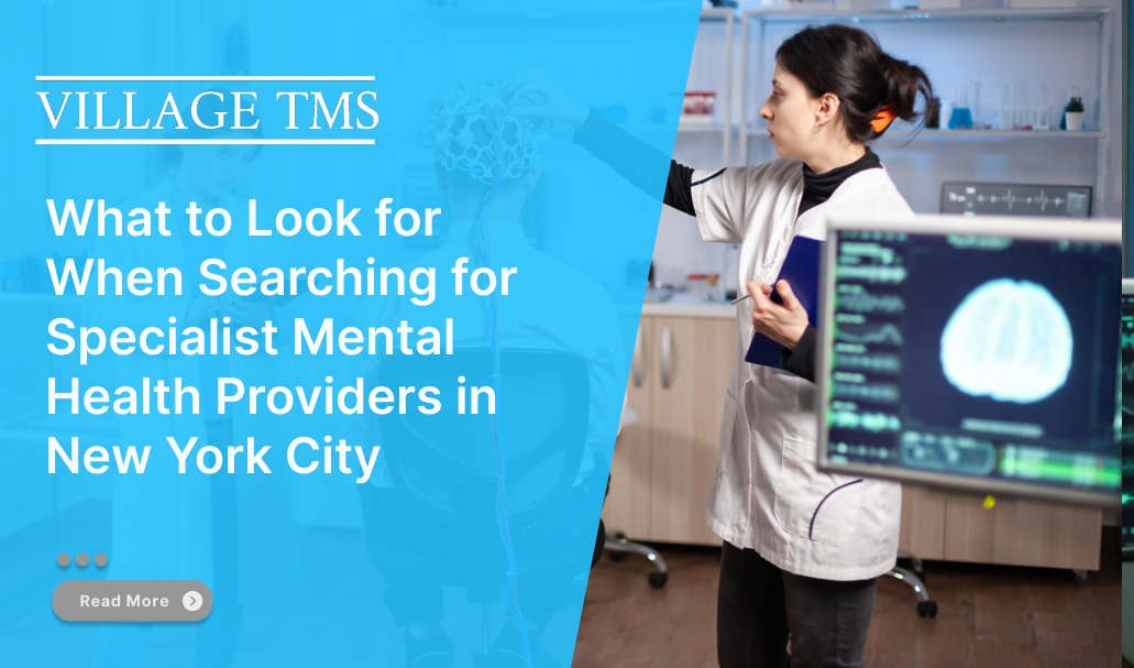 What to Look for When Searching for Specialist Mental Health Providers in New York City