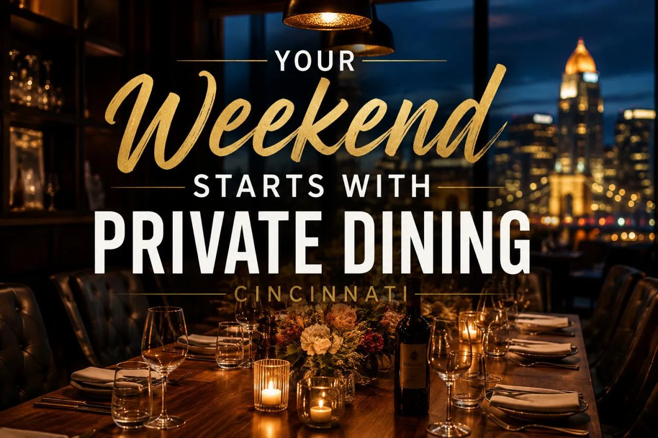Your Weekend Starts With Private Dining in Cincinnati